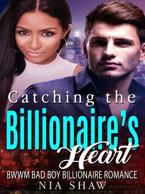 cover image of Catching the Billionaire's Heart--BWWM Bad Boy Billionaire Romance
